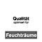 optimiert für Feuchträume