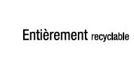 Entièrement recyclable