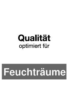 optimiert für Feuchträume