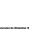 Sturmfest bis Windstärke 10