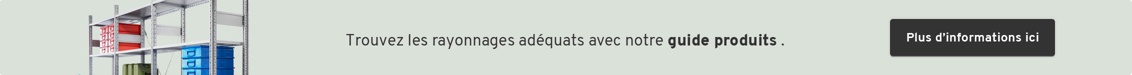 Trouvez les rayonnages adéquats avec notre guide produits