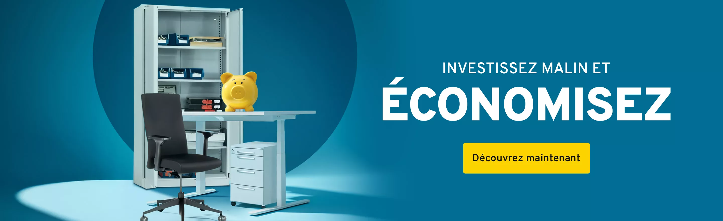 Une armoire, un siège de bureau, un bloc-tiroirs et un bureau surmonté d'une tirelire. Texte: Investissez malin et économisez. Découvrez maintenant