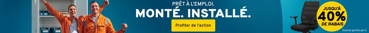 Monté. Installé. Prêt à l’emploi.