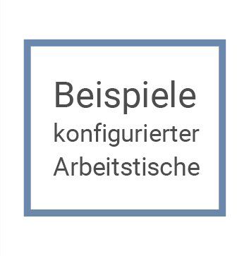 Beispiele konfigurierter Arbeitstische