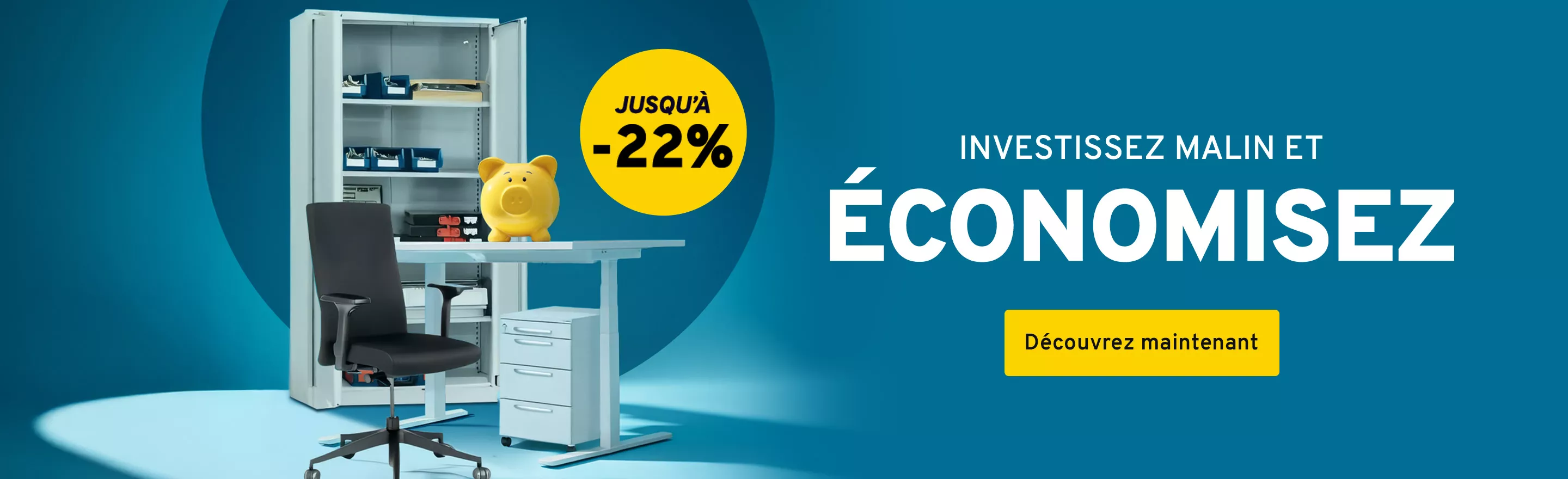 Une armoire, un siège de bureau, un bloc-tiroirs et un bureau surmonté d'une tirelire. Texte: Investissez malin et économisez. Découvrez maintenant