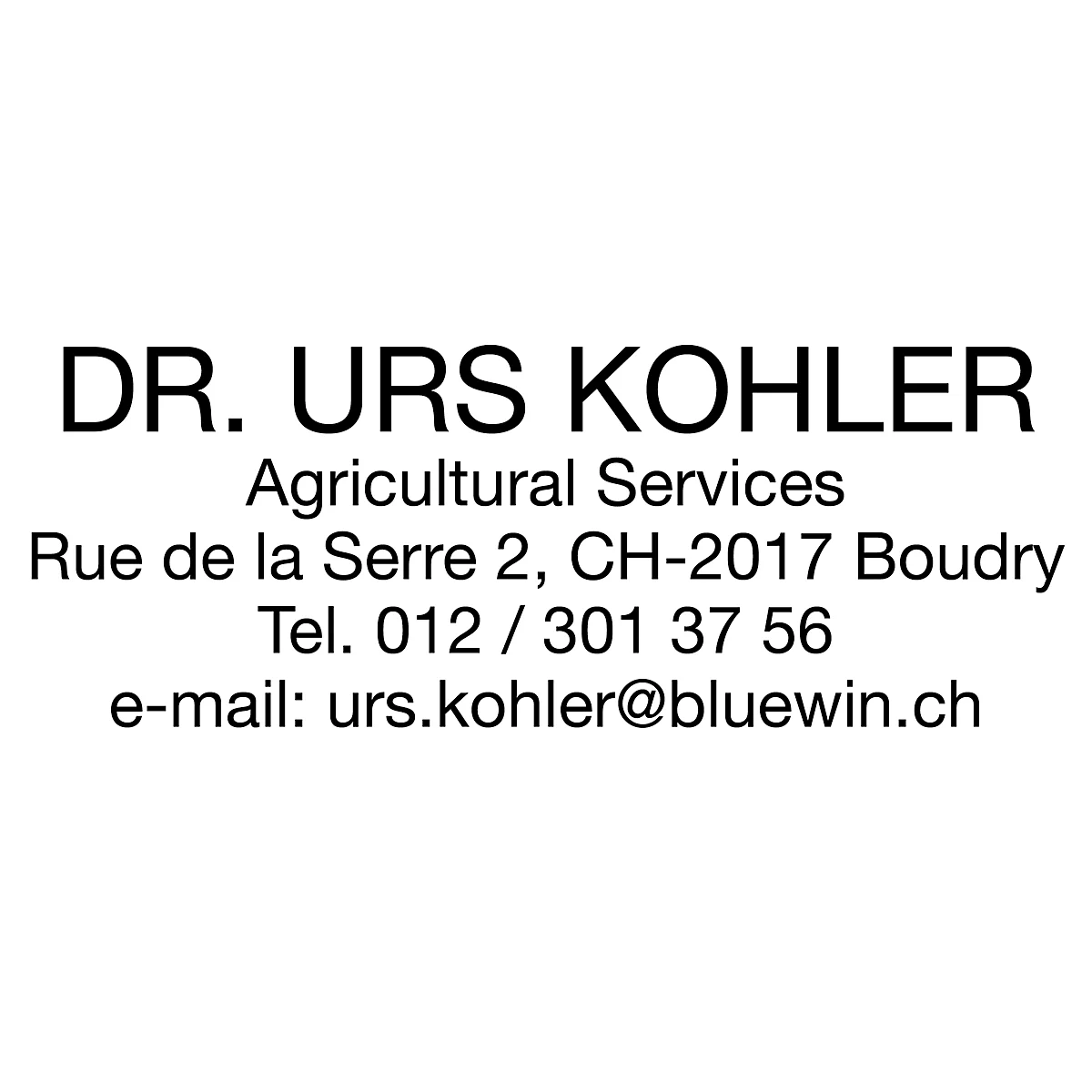 Text on a white background: DR. URS KOHLER, Agricultural Services, Rue de la Serre 2, CH-2017 Boudry, Tel. 012 / 301 37 56, e-mail: urs.kohler@bluewin.ch.