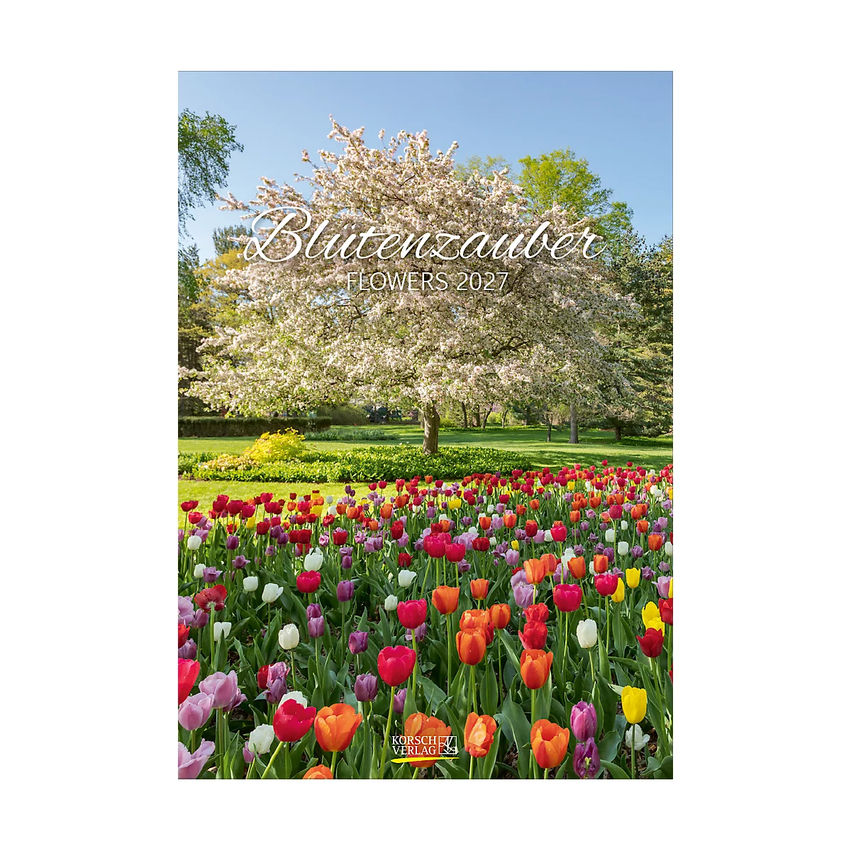 Kalenderdeckblatt mit blühendem Baum und buntem Tulpenfeld unter blauem Himmel, Titel: Blütenzauber 2027.