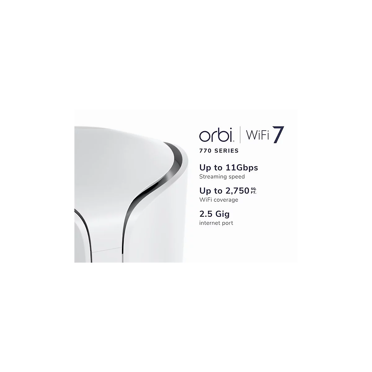 Nahaufnahme eines weißen Routers mit dem Orbi-Logo und Text zu den Spezifikationen. WiFi 7, bis zu 11 Gbit/s Streaming-Geschwindigkeit.