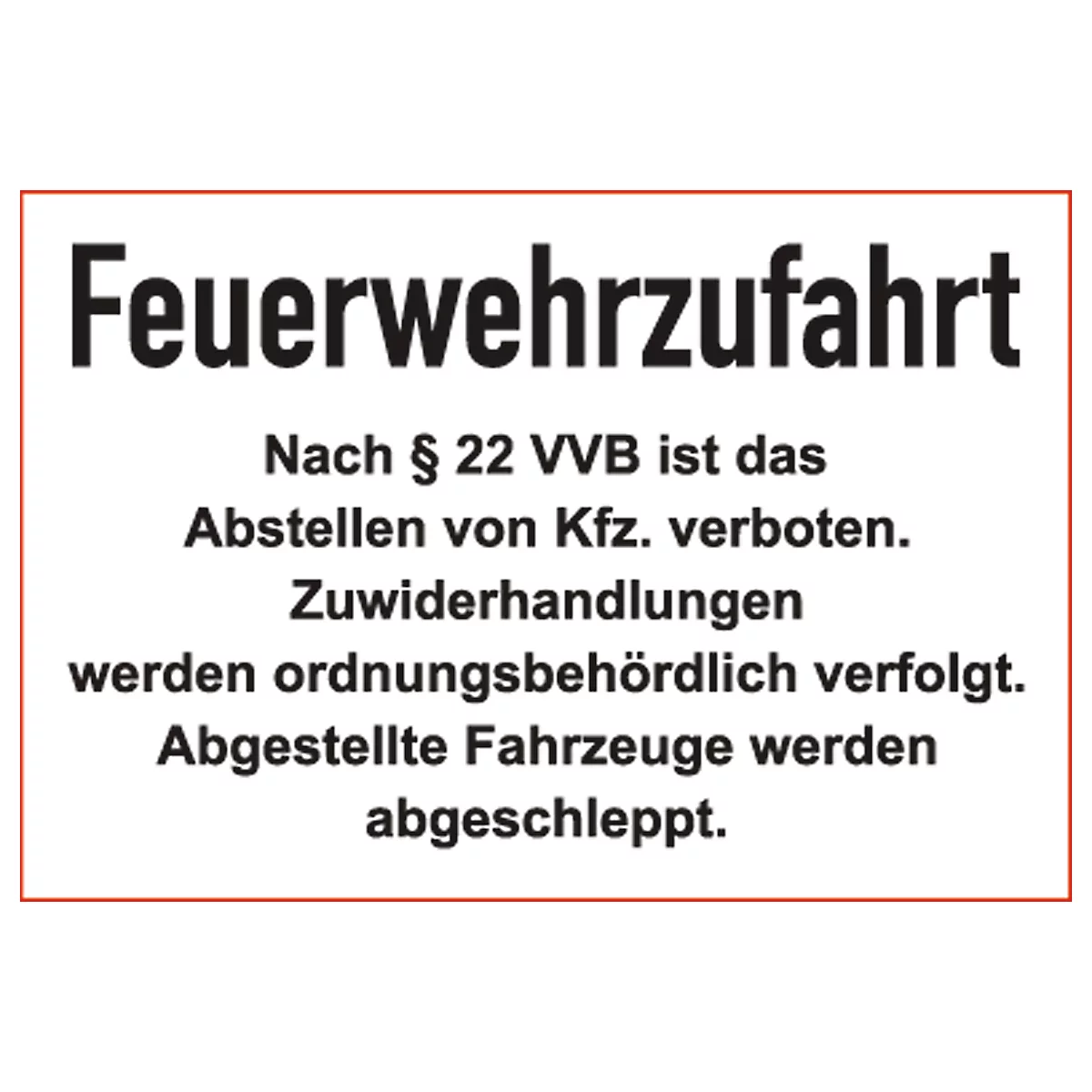 Panneau d'interdiction de stationner « Feuerwehrzufahrt » (« Accès réservé aux pompiers ») (alu Dibond)
