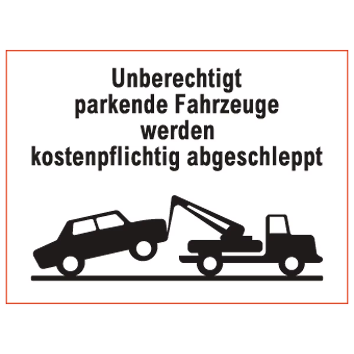 Panneau d'interdiction de stationner « Unberechtigt parkende Fahrzeuge... » (« Les véhicules non autorisés... ») (alu Dibond)